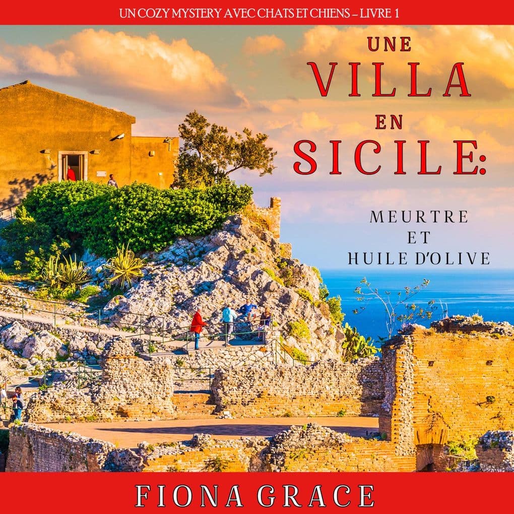 Une Villa en Sicile : Meurtre et Huile d'Olive (Un Cozy Mystery entre Chats et Chiens Livre 1)