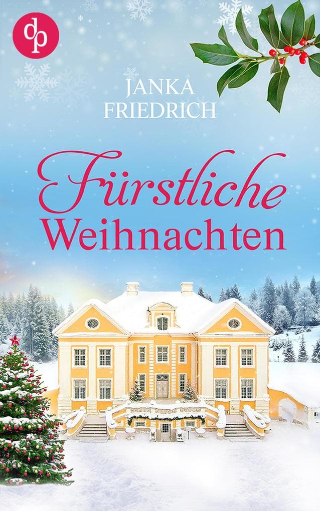 Fürstliche Weihnachten - Eine ungeplante Weihnachtsliebe | Der winterlich charmante Liebesroman