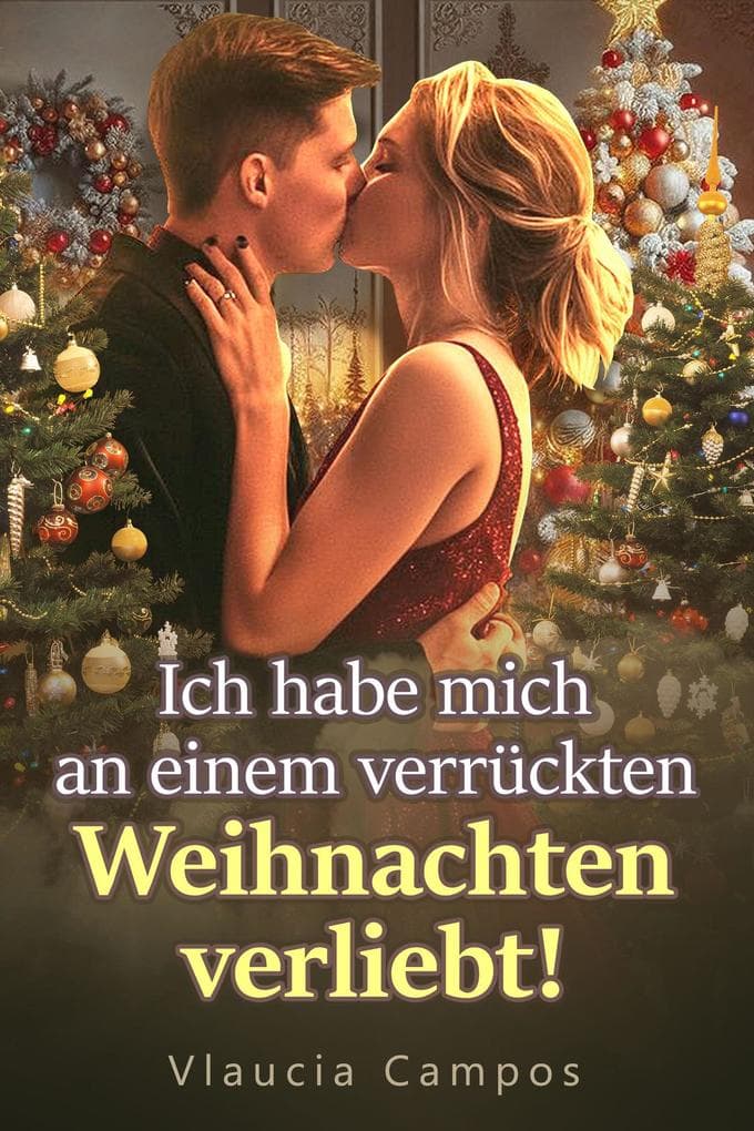 Ich habe mich an einem verrückten Weihnachten verliebt!
