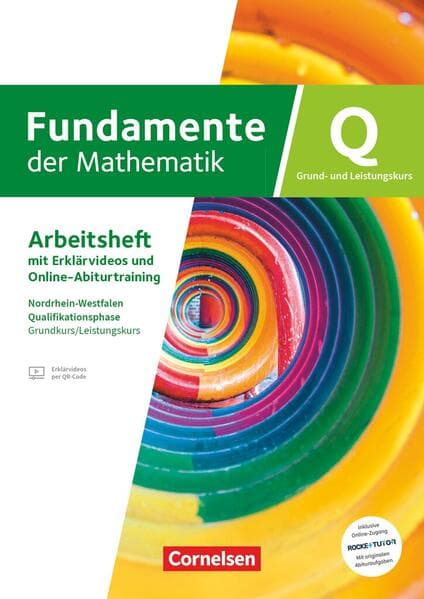 Fundamente der Mathematik Grundkurs/Leistungskurs - Nordrhein-Westfalen ab 2019 - Qualifikationsphase - Trainingsheft mit Erklärfilmen und Online-Abiturtraining