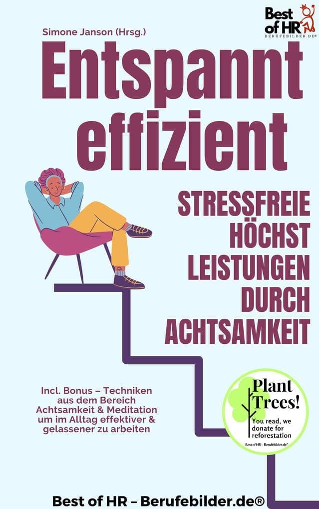 Entspannt effizient - Stressfreie Höchstleistungen durch Achtsamkeit