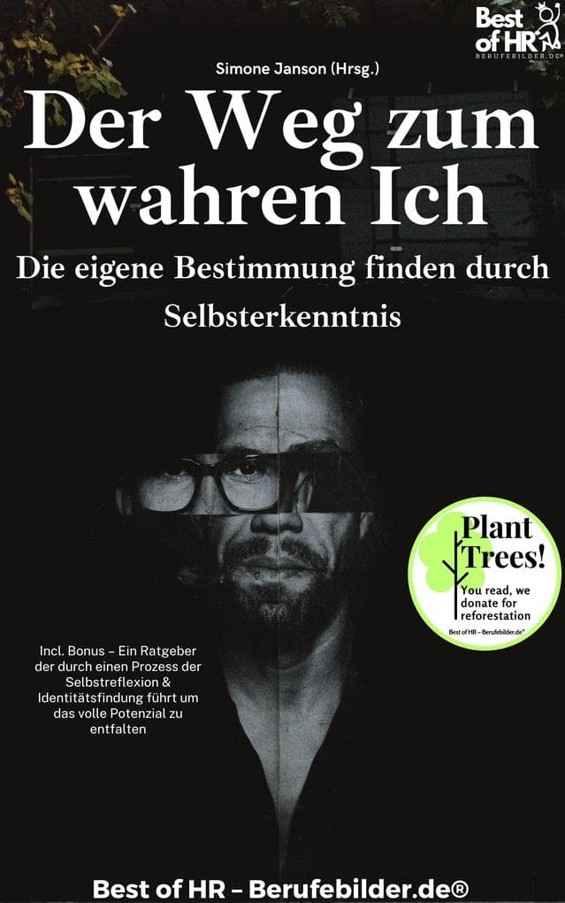 Der Weg zum wahren Ich - Die eigene Bestimmung finden durch Selbsterkenntnis