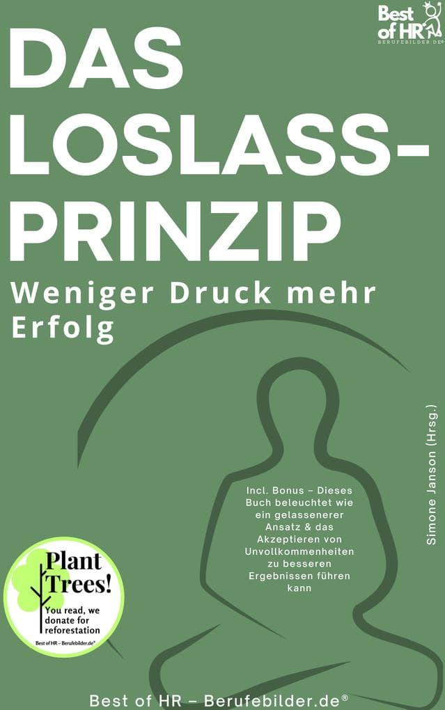Das Loslass-Prinzip - Weniger Druck mehr Erfolg