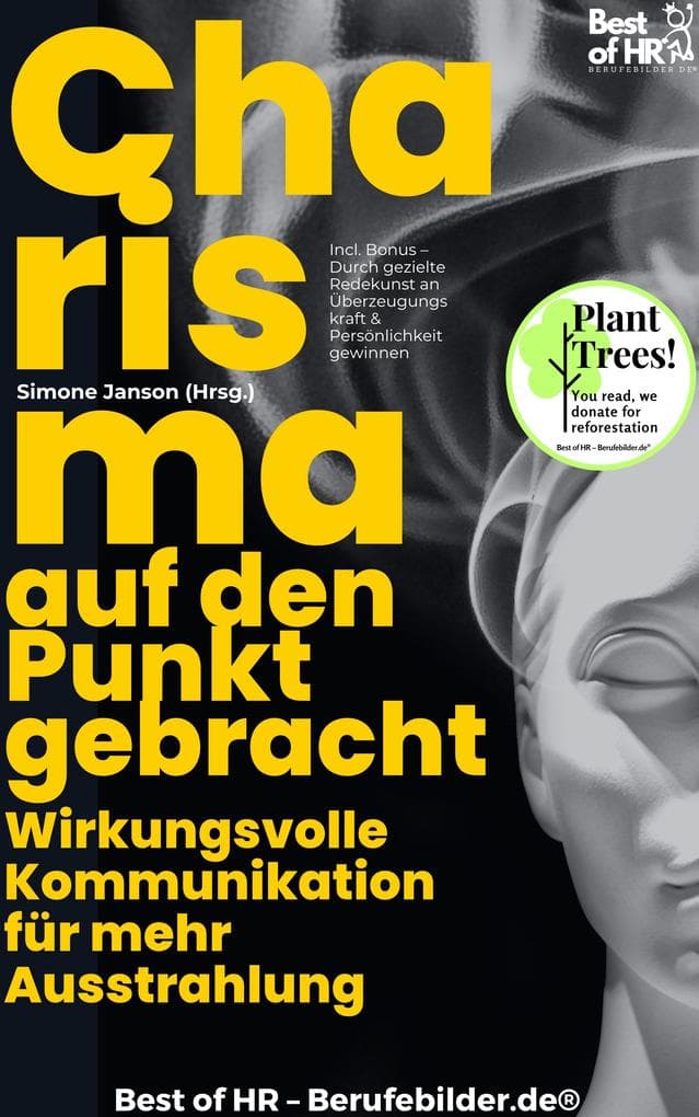 Charisma auf den Punkt gebracht - Wirkungsvolle Kommunikation für mehr Ausstrahlung