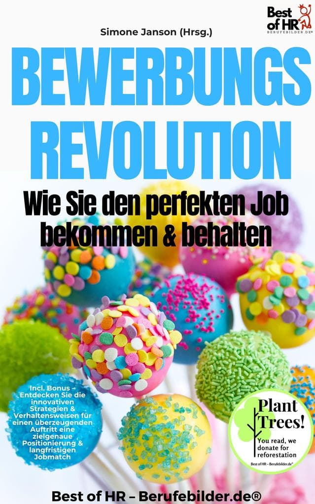 Bewerbungsrevolution - Wie Sie den perfekten Job bekommen & behalten