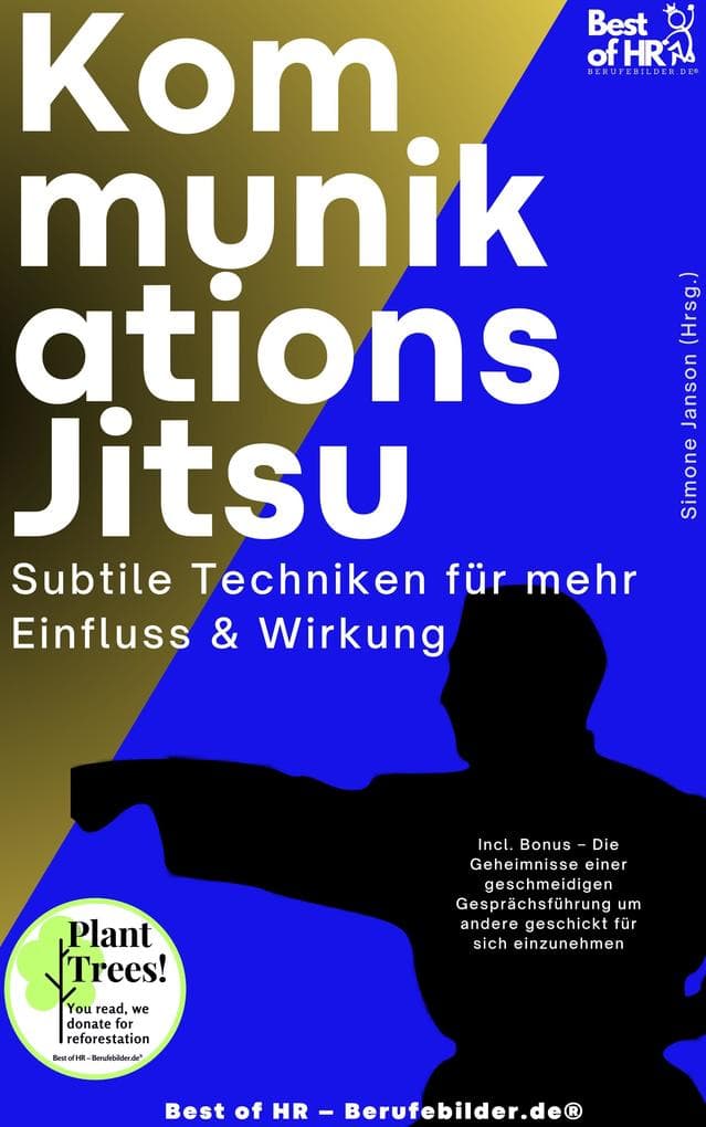 Kommunikations-Jitsu - Subtile Techniken für mehr Einfluss & Wirkung