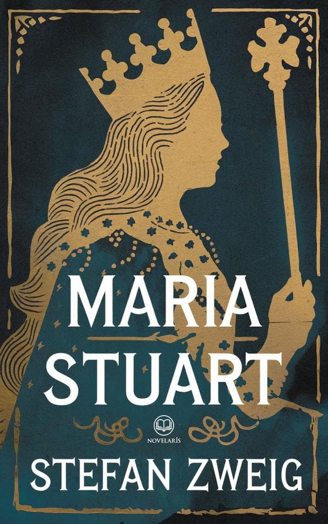 Stefan Zweig: Maria Stuart. Biographie (Novelaris Klassik)