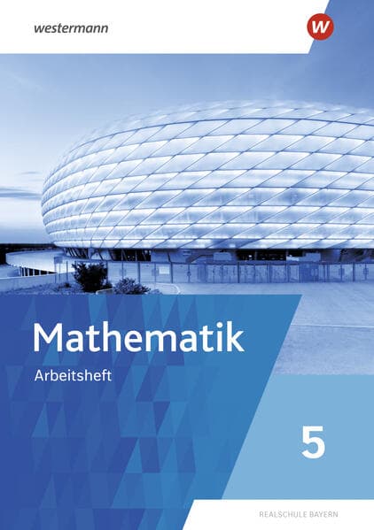 Mathematik 5. Arbeitsheft mit Lösungen. Für Realschulen in Bayern