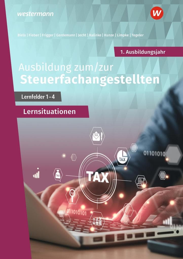 Ausbildung zum/zur Steuerfachangestellten. 1. Ausbildungsjahr. Arbeitsheft mit Lernsituationen