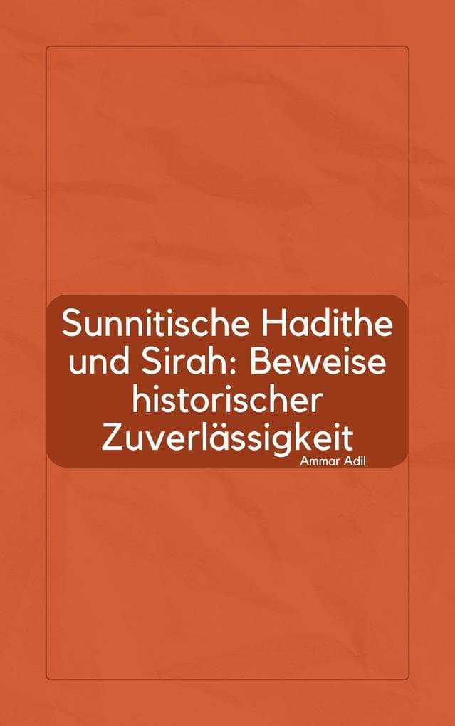 Sunnitische Hadithe und Sirah: Beweise historischer Zuverlässigkeit