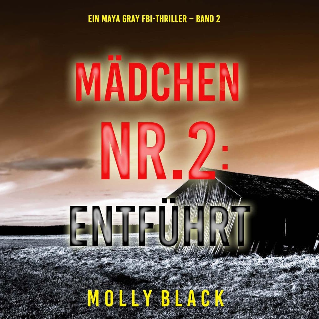 Mädchen Nr.2: Entführt (Ein Maya Gray FBI-Thriller Band 2)