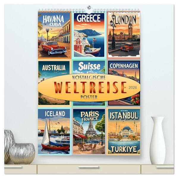 Weltreise - nostalgische Poster (hochwertiger Premium Wandkalender 2026 DIN A2 hoch), Kunstdruck in Hochglanz