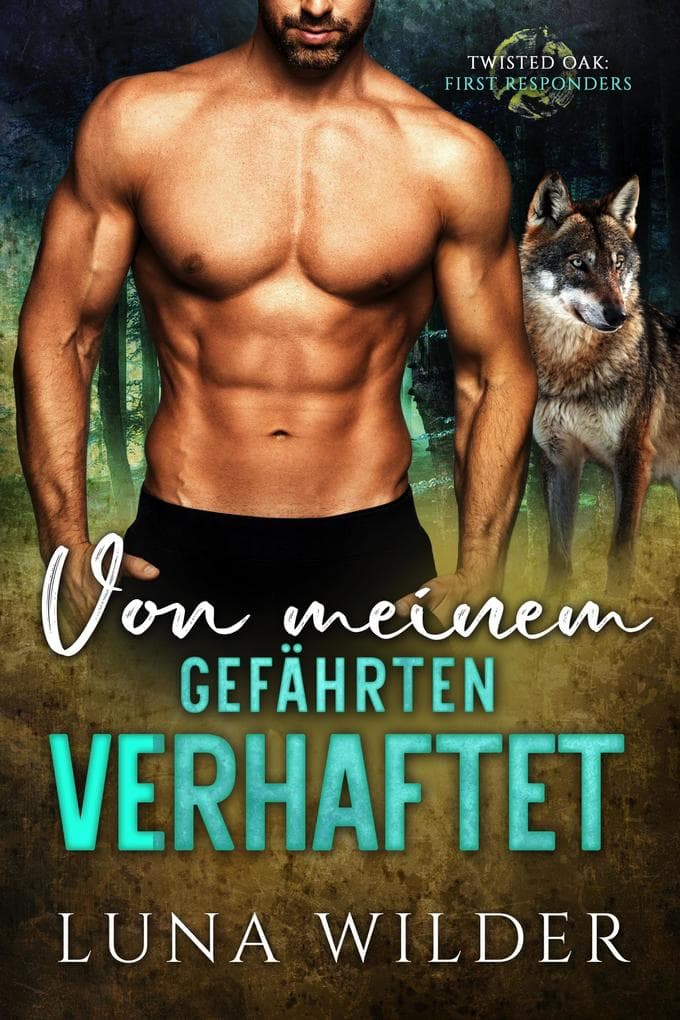 Von meinem Gefährten verhaftet (Twisted Oak Pack: First Responders, #1)