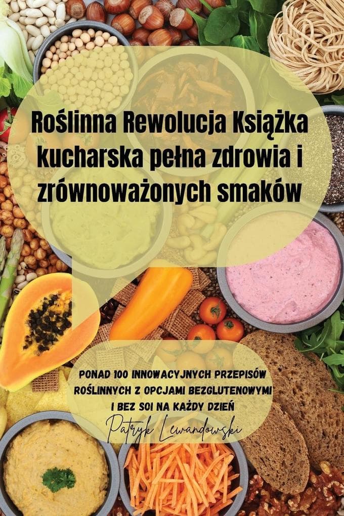 Rolinna Rewolucja Ksika kucharska pena zdrowia i zrównowaonych smaków