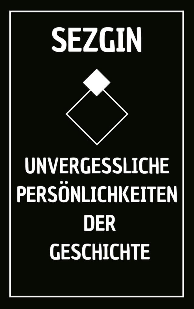 Unvergessliche Persönlichkeiten der Geschichte