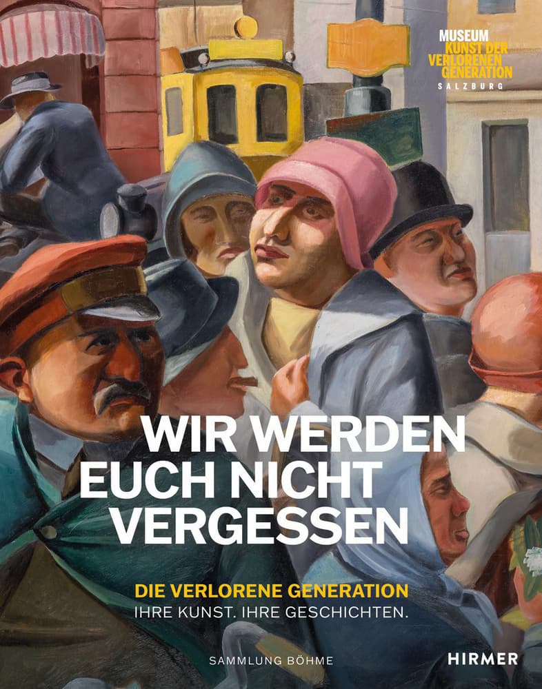Wir werden euch nicht vergessen - Die verlorene Generation. Ihre Kunst. Ihre Geschichten
