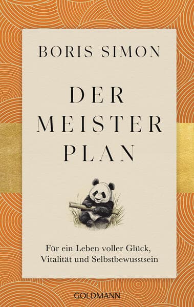 Der Meisterplan für ein Leben voller Glück, Vitalität und Selbstbewusstsein