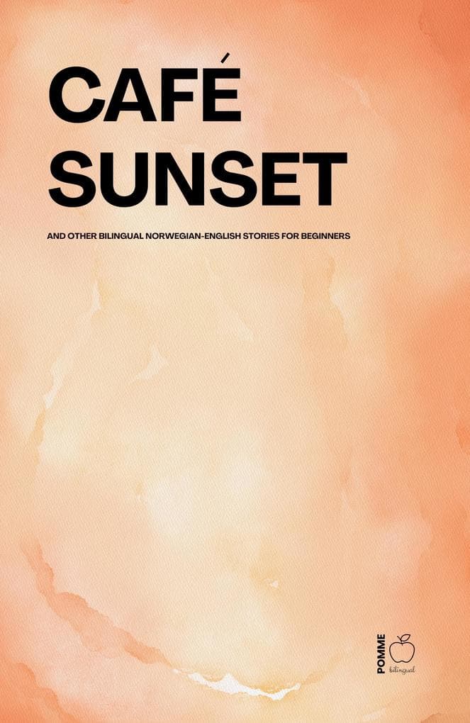 Café Sunset And Other Bilingual Norwegian-English Stories for Beginners