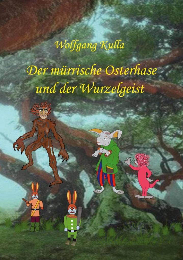 Der mürrische Osterhase und der Wurzelgeist