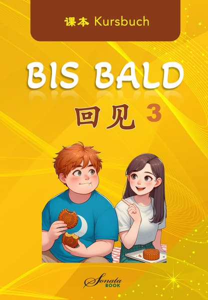 Chinesisch für Fortgeschrittene: Bis Bald 3 Kursbuch