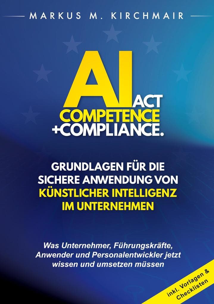 AI Act Competence + Compliance - Grundlagen für die sichere Anwendung von Künstlicher Intelligenz im Unternehmen