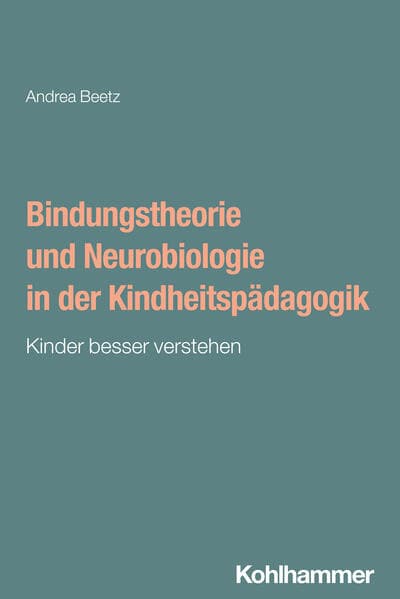 Bindungstheorie und Neurobiologie in der Kindheitspädagogik