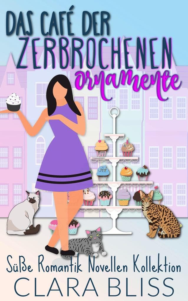 Das Café der zerbrochenen Ornamente: Süße Romantik Novellen Kollektion (Sweet Romance Collections (German))