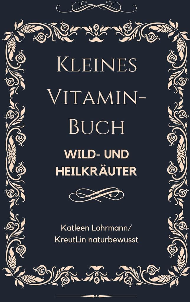 Kleines Vitaminbuch "Wild- und Heilkräuter"
