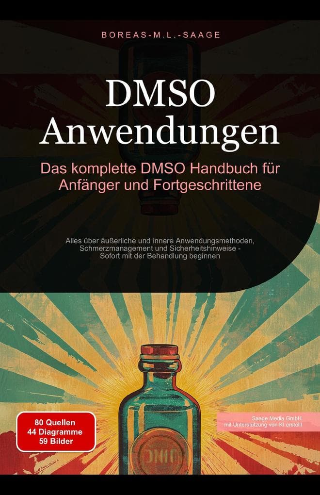 DMSO Anwendungen: Das komplette DMSO Handbuch für Anfänger und Fortgeschrittene (DMSO (DE), #1)