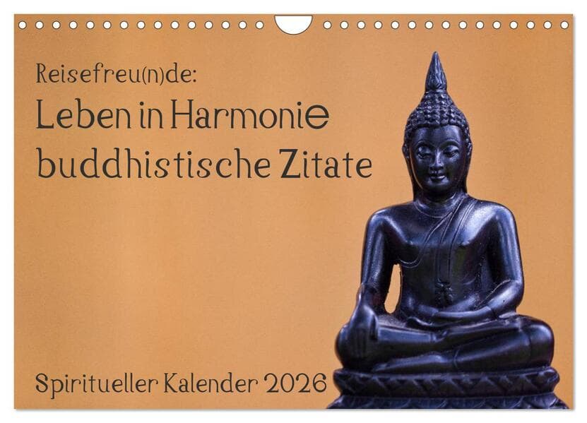 Reisefreu(n)de: Leben in Harmonie - buddhistische Zitate (Wandkalender 2026 DIN A4 quer), CALVENDO Monatskalender