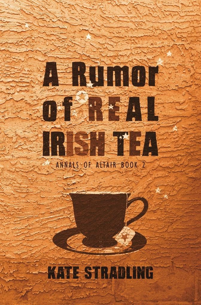 A Rumor of Real Irish Tea (Annals of Altair, #2)