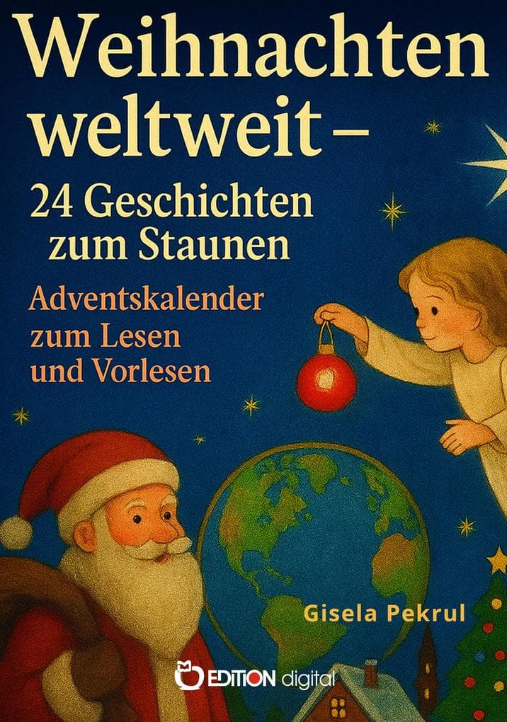 Weihnachten weltweit - 24 Geschichten zum Staunen