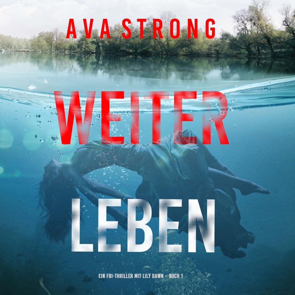 Weiterleben (Ein FBI-Thriller mit Lily Dawn Buch 1)