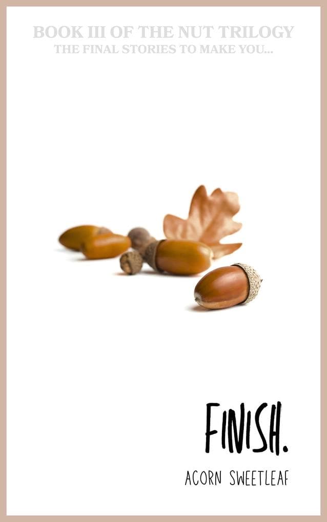 Finish. (The Nut Trilogy, #3)