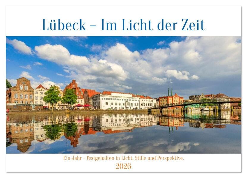 Lübeck - Im Licht der Zeit (Wandkalender 2026 DIN A3 quer), CALVENDO Monatskalender