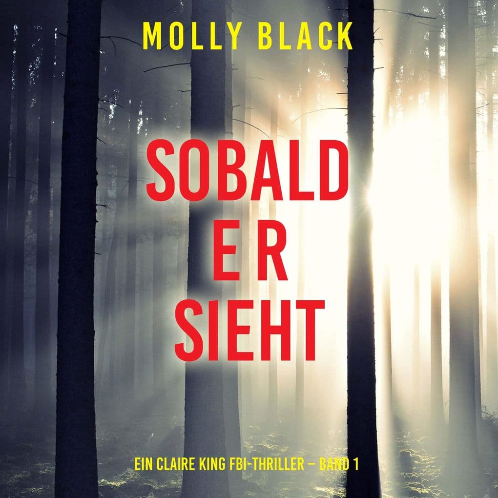 Sobald er sieht (Ein Claire King FBI-Thriller Band 1)