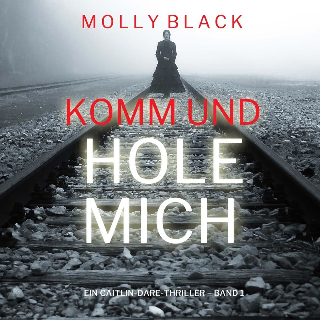 Komm und Hole Mich (Ein Caitlin-Dare-Thriller Band 1)