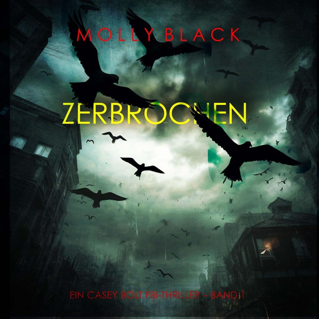 Zerbrochen (Ein Casey Bolt FBI-Thriller Band 1)