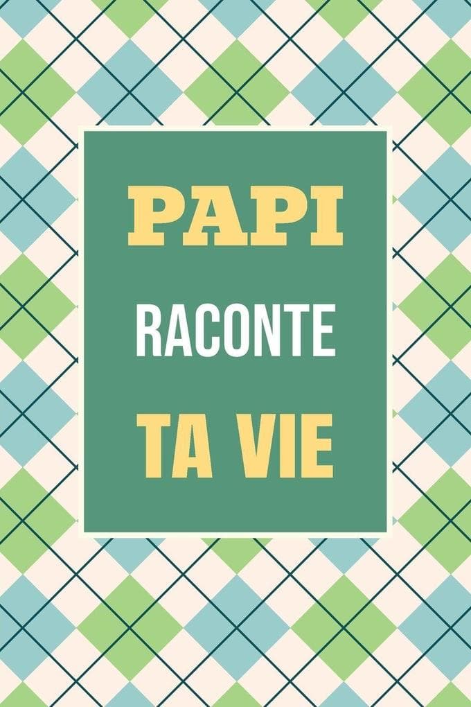 Papi, raconte ta vie