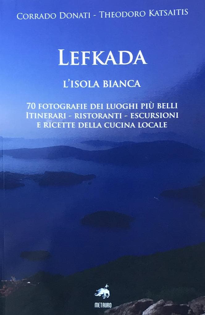 Lefkada. L'isola bianca. 70 fotografie dei luoghi più belli. Itinerari, ristoranti, escursioni e ricette della cucina locale