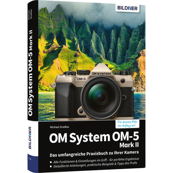 OM System OM-5 Mark II - Das umfangreiche Praxisbuch zu Ihrer Kamera
