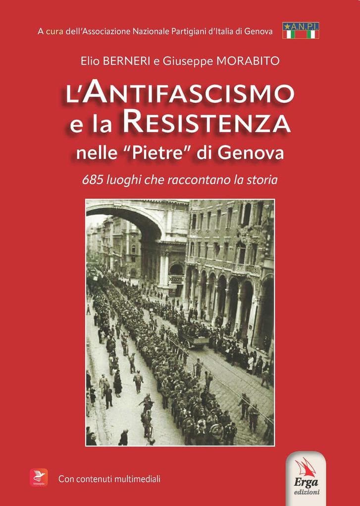 L' antifascismo e la resistenza nelle 'pietre' di Genova. 685 luoghi che raccontano la storia