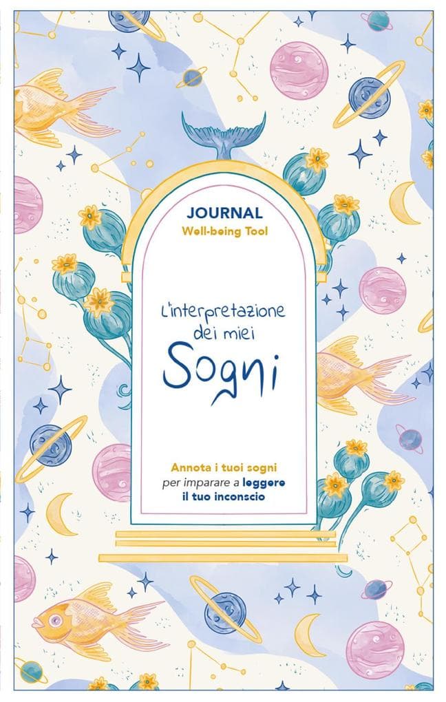 L' interpretazione dei miei sogni. Journal. Annota i tuoi sogni per imparare a leggere il tuo inconscio