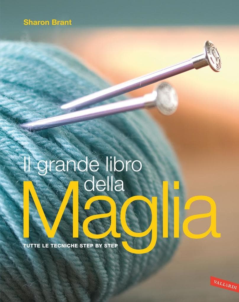 Il grande libro della maglia. Tutte le tecniche step by step