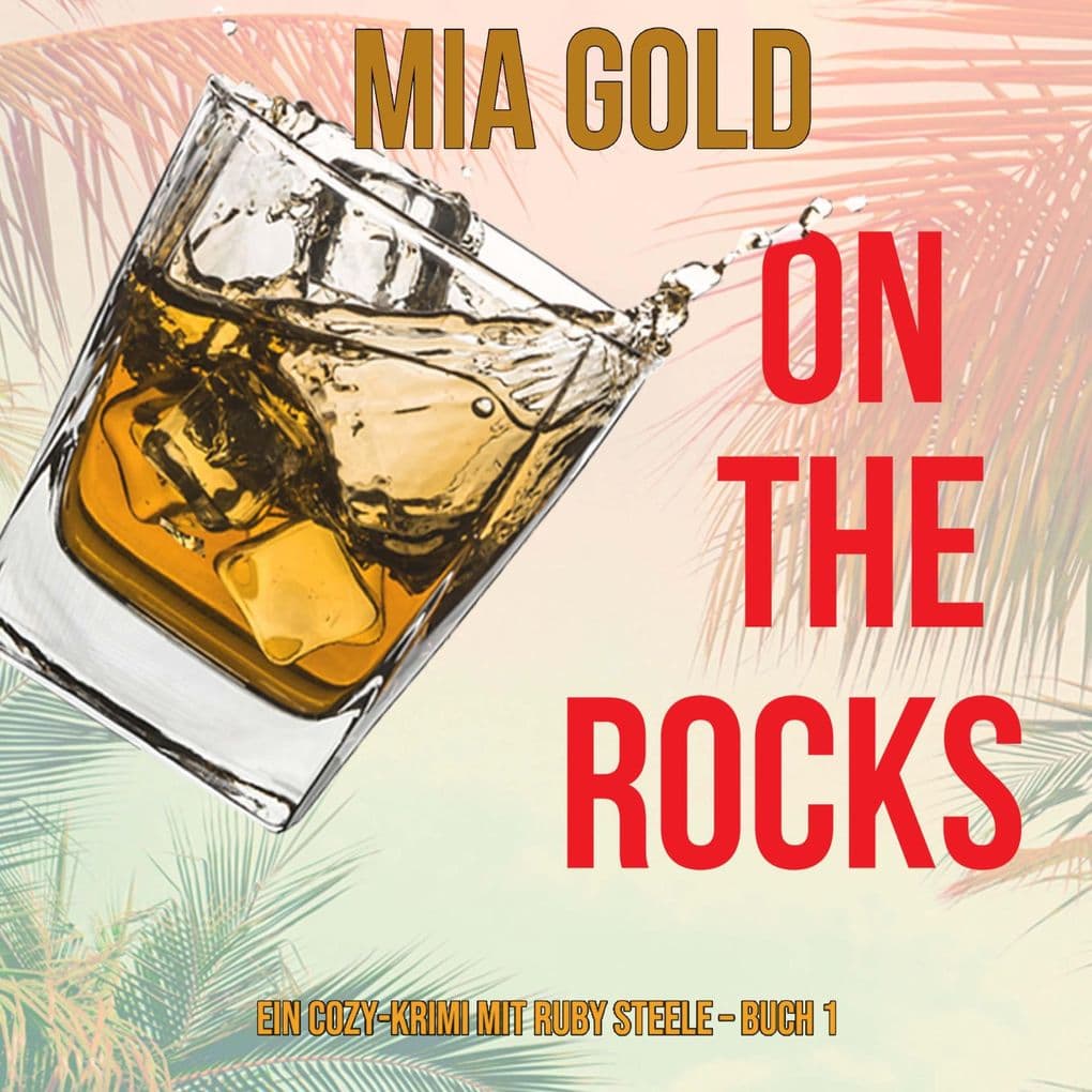 On the Rocks (Ein Cozy-Krimi mit Ruby Steele Buch 1)