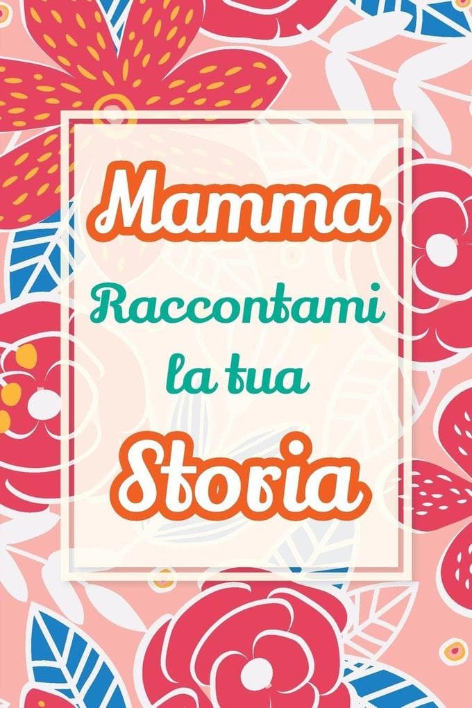 Mamma, raccontami la tua storia