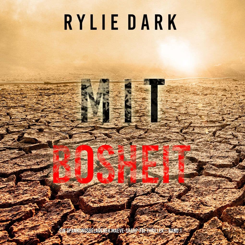 Mit Bosheit (Ein spannungsgeladener Maeve-Sharp-FBI Thriller Band 1)