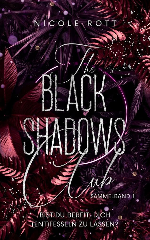 The Black Shadows Club - SAMMELBAND 1 - Bist du bereit, dich (ent)fesseln zu lassen?