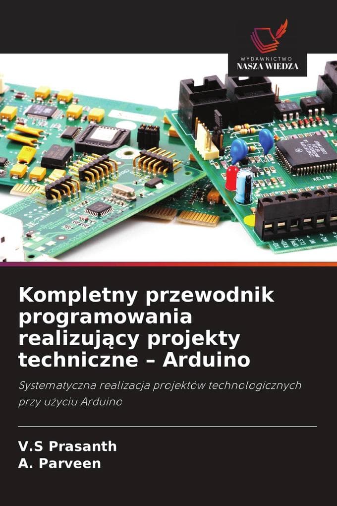 Kompletny przewodnik programowania realizujcy projekty techniczne - Arduino