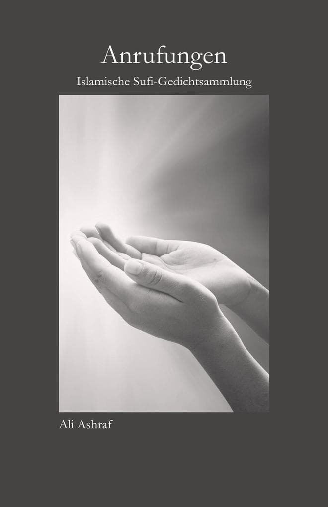 Anrufungen: Islamische Sufi-Gedichtsammlung